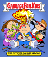 The Garbage Pail Kids: The Official Coloring Book 0760382220 Book Cover