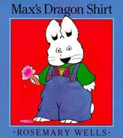 Max's Dragon Shirt (Max and Ruby) 0780774760 Book Cover