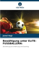 Bewältigung unter ELITE-FUSSBALLERN:: Die Wirkung von Erfahrung und Coaching (German Edition) 6207631765 Book Cover