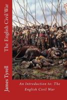 The English Civil War: An Introduction to: The English Civil War 1523354291 Book Cover