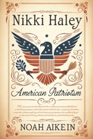 Nikki Haley: American Patriotism B0CRNVNB3Q Book Cover