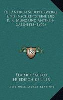 Die Antiken Sculpturwerke Und Inschriftsteine 1145195547 Book Cover