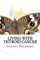 Living with Thyroid Cancer 1515266052 Book Cover