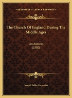 The Church Of England During The Middle Ages: An Address 1169519113 Book Cover