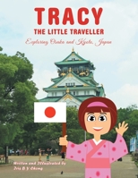 Tracy the Little Traveller: Exploring Osaka and Kyoto, Japan 1543754295 Book Cover