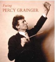 Facing Percy Grainger 0642276390 Book Cover