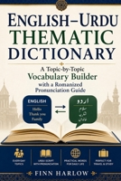 English–Urdu Thematic Dictionary: A Topic-by-Topic Vocabulary Builder with a Romanized Pronunciation Guide B0H5MML8M8 Book Cover