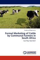 Formal Marketing of Cattle by Communal Farmers in South Africa: Can They Take Part? 3844389911 Book Cover