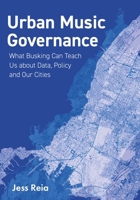 Urban Music Governance: What Busking Can Teach Us about Data, Policy and Our Cities 1835950892 Book Cover
