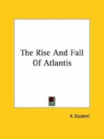 The Rise And Fall Of Atlantis 142534772X Book Cover