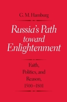 Russia's Path toward Enlightenment: Faith, Politics, and Reason, 1500-1801 0300113137 Book Cover