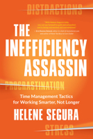 The Inefficiency Assassin: Time Management Tactics for Working Smarter, Not Longer 1608684008 Book Cover