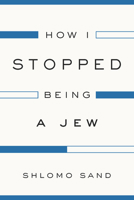 How I Stopped Being a Jew 1781686149 Book Cover