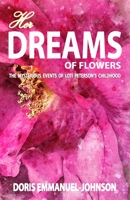 Her Dreams of Flowers: The Mysterious Events of Loti Peterson's Childhood B08P27W5YM Book Cover