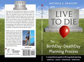 Live to Die: The BirthDay~DeathDay Planning Process 0984772502 Book Cover