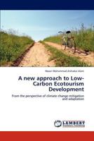 A new approach to Low-Carbon Ecotourism Development: From the perspective of climate change mitigation and adaptation 3659153028 Book Cover