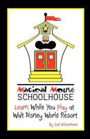Magical Mouse Schoolhouse: Learn While You Play at Walt Disney World Resort 1475289960 Book Cover