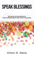 Speak Blessings: 365 Days of Blessings & Encouragement for Your Children 1545660018 Book Cover