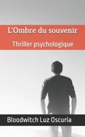 L'Ombre du souvenir: Thriller psychologique (Les Souvenirs oubliés) (French Edition) B0FC5KXLWL Book Cover