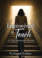 Empowered 2 Teach: A 21-Day Devotional for Educators B0GGM2DK36 Book Cover