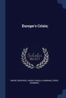 Europe's Crisis; - Primary Source Edition 1376676346 Book Cover