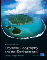 Introduction to Physical Geography and the Environment 0273740695 Book Cover
