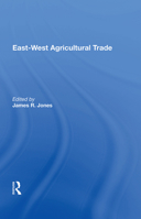 East-West Agricultural Trade (Westview Special Studies in International Economics and Business) 0367158450 Book Cover
