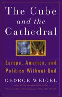 The Cube and the Cathedral: Europe, America, and Politics Without God 0465092667 Book Cover