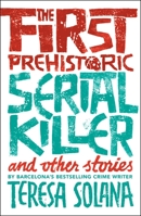The first prehistoric serial killer and other stories 1912242079 Book Cover