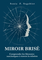 Miroir brisé: Comprendre les blessures narcissiques à travers la relation B0G6D5B5D7 Book Cover