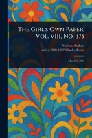 The Girl's Own Paper, Vol. VIII, No. 375 1023491389 Book Cover
