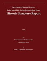 Historic Structure Report: Bodie Island Life-Saving Station & Boat House: Cape Hatteras National Seashore 1482550571 Book Cover