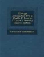Pilotage Aeronautico Pro D. Ubaldo P. Pasaron Y Listra 1295094312 Book Cover