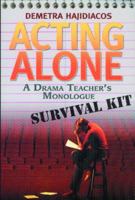 Acting Alone: A Drama Teacher's Monologue Survival Kit 1897289006 Book Cover