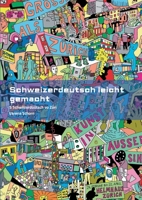 Schweizerdeutsch leicht gemacht: S Schwiizerdüütsch vo Züri 3347370872 Book Cover