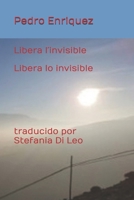 Libera l´invisible: Libera lo invisible traducido por Stefania Di Leo (Spanish Edition) B0F42J9V9Z Book Cover