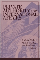 Private Authority and International Affairs (Suny Series in Global Politics) 0791441202 Book Cover