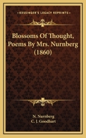 Blossoms of Thought, Poems [Ed. by N. Nurnberg] 1120165059 Book Cover
