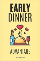 The Early Dinner Advantage: Shift your dinner 60–120 minutes earlier in 14 days, reclaim calm weeknights, improve sleep and energy, and support metabolic health B0FV4W2LKR Book Cover
