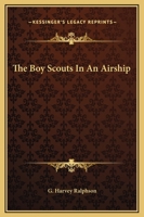 The Boy Scouts In an Airship; or, The Warning from the Sky 1515387321 Book Cover