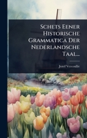 Schets Eener Historische Grammatica Der Nederlandsche Taal... 1024873854 Book Cover
