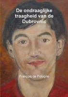 De Ondraaglijke Traagheid Van de Dubrovnic 9082078236 Book Cover