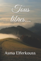 Tous libres... B08TQGG7C6 Book Cover