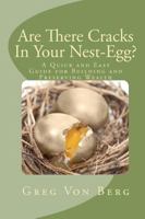 Are There Cracks In Your Nest-Egg?: A Quick and Easy Guide for Building and Preserving Wealth 1441466711 Book Cover
