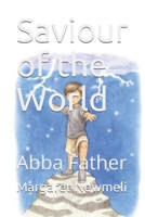 Saviour of the World: Abba Father B091JV3MRP Book Cover