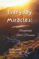 Everyday Miracles: Recognizing God's Presence B0DQ67X34R Book Cover