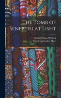 The Tomb of Senebtisi at Lisht 1016790260 Book Cover