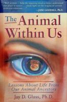 The Animal Within Us : Lessons About Life from Our Animal Ancestors 0966053664 Book Cover