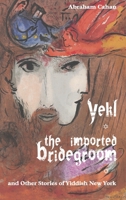 Yekl and the Imported Bridegroom and Other Stories of Yiddish New York
