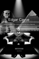 Edgar Cayce: Atlantis to Egypt - Lost Civilizations and the Hall of Records (Mapping the Mind of a Prophet) B0GGZVC6G3 Book Cover